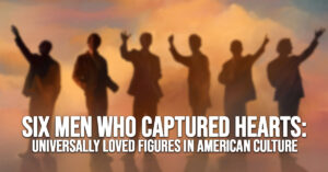 FUN-Six Men Who Captured Hearts_ Universally Loved Figures in American Culture